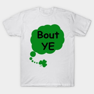 Bout ye - Irish Slang T-Shirt